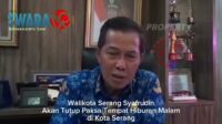 Walikota Serang Syafrudin, Akan Tutup Paksa Tempat Hiburan Malam di Kota Serang