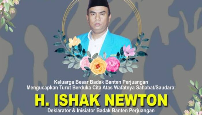 Ishak Newton, Sosok Inspiratif di Balik Pergerakan KNPI Banten, Berpulang ke Rahmatullah