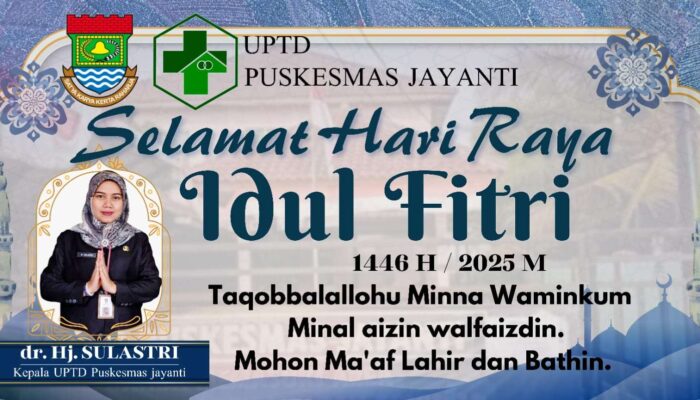 UPTD Puskesmas kecamatan Jayanti , mengucapkan selamat Hari raya idul Fitri 1446 H.