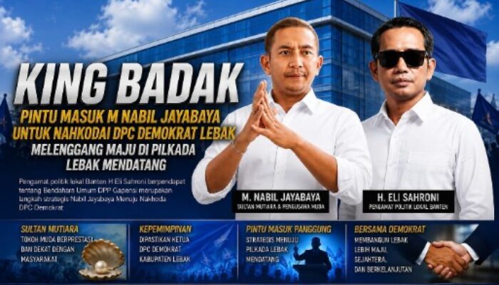 Membaca Arah Politik Lebak Pasca Bergabungnya Nabil Jayabaya ke Partai Demokrat